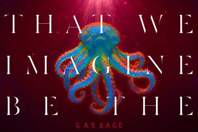 Cover des Studioalbums "Let All That We Imagine Be The Light" von Garbage